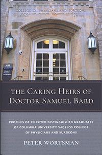 The Caring Heirs of Doctor Samuel Bard. Peter Wortsman.
